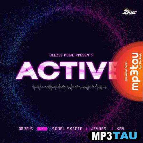 Active-Ft-Dr-Zeus-Sonel-Skeete Jeynes mp3 song lyrics